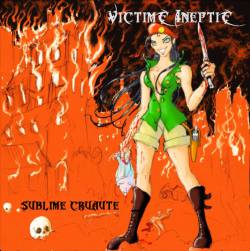Victime Ineptie : Sublime Cruauté